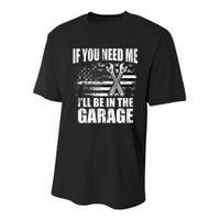 If You Need Me ILl Be In The Garage Car Dad Mechanics Youth Performance Sprint T-Shirt