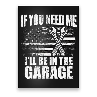 If You Need Me ILl Be In The Garage Car Dad Mechanics Poster