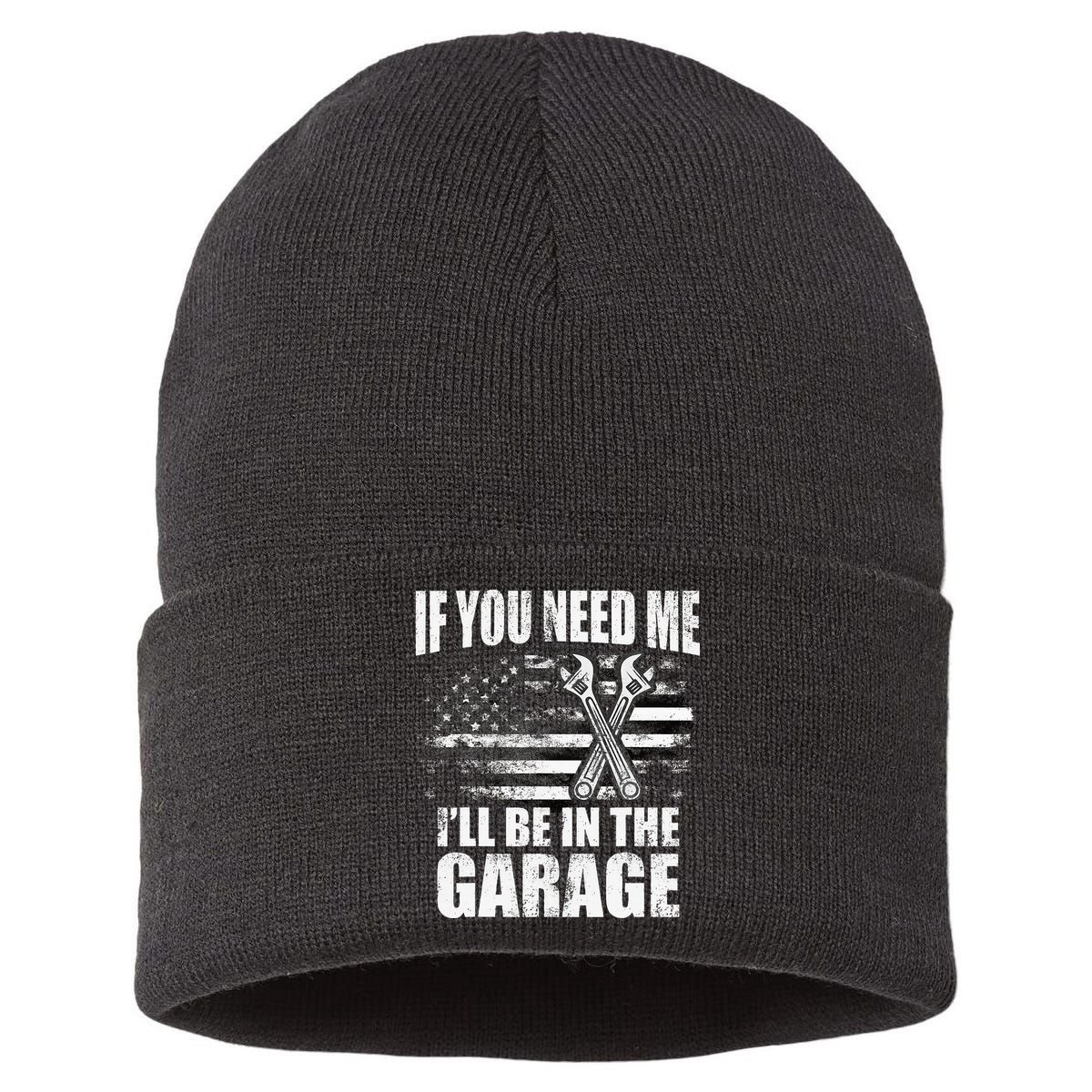 If You Need Me ILl Be In The Garage Car Dad Mechanics Sustainable Knit Beanie