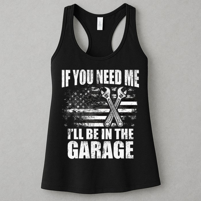 If You Need Me ILl Be In The Garage Car Dad Mechanics Womens Tank Top