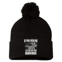 If You Need Me ILl Be In The Garage Car Dad Mechanics Pom Pom 12in Knit Beanie