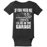 If You Need Me ILl Be In The Garage Car Dad Mechanics Baby Bodysuit