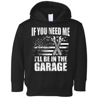 If You Need Me ILl Be In The Garage Car Dad Mechanics Toddler Hoodie