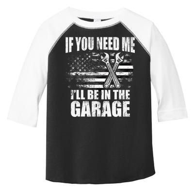 If You Need Me ILl Be In The Garage Car Dad Mechanics Toddler Fine Jersey T-Shirt