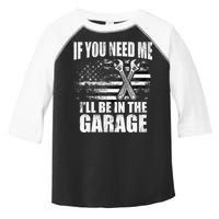 If You Need Me ILl Be In The Garage Car Dad Mechanics Toddler Fine Jersey T-Shirt