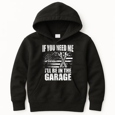 If You Need Me ILl Be In The Garage Car Dad Mechanics Kids Hoodie