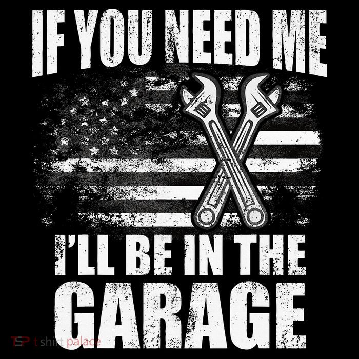 If You Need Me ILl Be In The Garage Car Dad Mechanics Kids T-Shirt