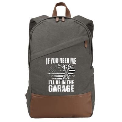 If You Need Me ILl Be In The Garage Car Dad Mechanics Cotton Canvas Backpack