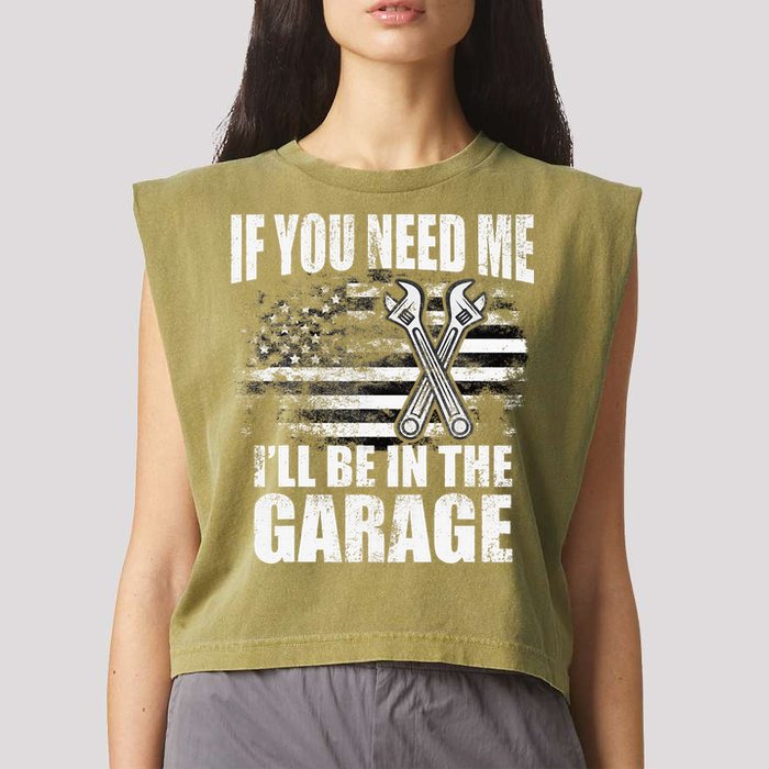 If You Need Me ILl Be In The Garage Car Dad Mechanics Garment-Dyed Women's Muscle Tee