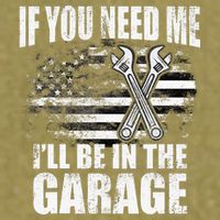 If You Need Me ILl Be In The Garage Car Dad Mechanics Garment-Dyed Women's Muscle Tee