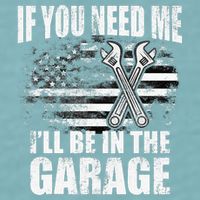 If You Need Me ILl Be In The Garage Car Dad Mechanics Sueded Cloud Jersey T-Shirt