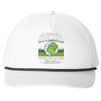 If You're Not Outraged Environt Protect Climate Change Cute Gift Snapback Five-Panel Rope Hat