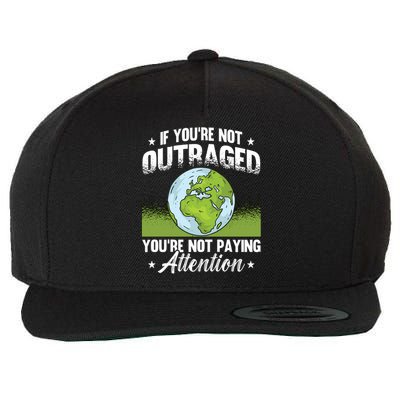 If You're Not Outraged Environt Protect Climate Change Cute Gift Wool Snapback Cap