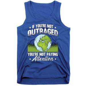 If You're Not Outraged Environt Protect Climate Change Cute Gift Tank Top