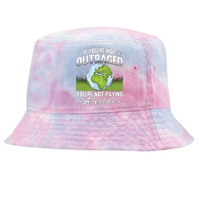 If You're Not Outraged Environt Protect Climate Change Cute Gift Tie-Dyed Bucket Hat