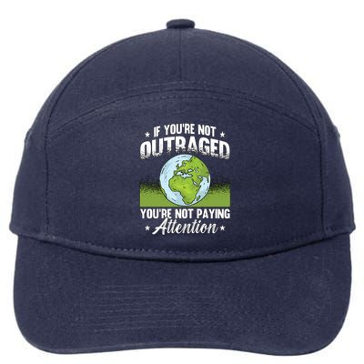 If You're Not Outraged Environt Protect Climate Change Cute Gift 7-Panel Snapback Hat