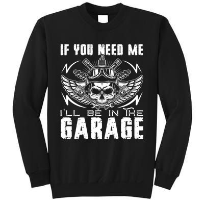 If You Need Me ILl Be In The Garage Fathers Day Car Dad Sweatshirt