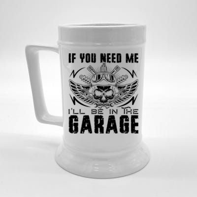 If You Need Me ILl Be In The Garage Fathers Day Car Dad Beer Stein