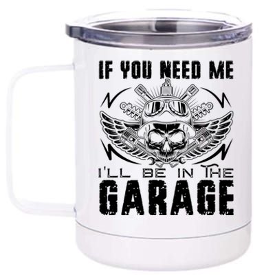 If You Need Me ILl Be In The Garage Fathers Day Car Dad 12 oz Stainless Steel Tumbler Cup