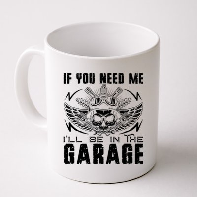 If You Need Me ILl Be In The Garage Fathers Day Car Dad Coffee Mug