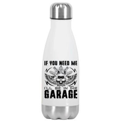 If You Need Me ILl Be In The Garage Fathers Day Car Dad Stainless Steel Insulated Water Bottle