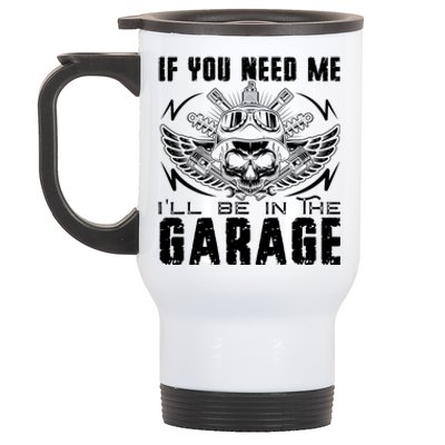 If You Need Me ILl Be In The Garage Fathers Day Car Dad Stainless Steel Travel Mug