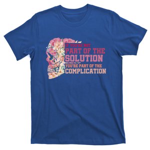 If Youre Not Part Of The Solution Floral School Teacher Gift T-Shirt