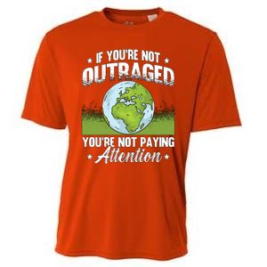 If Youre Not Outraged Environt Protect Climate Change Cute Gift Cooling Performance Crew T-Shirt