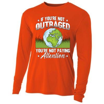 If Youre Not Outraged Environt Protect Climate Change Cute Gift Cooling Performance Long Sleeve Crew