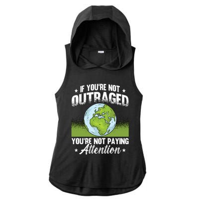 If Youre Not Outraged Environt Protect Climate Change Cute Gift Ladies PosiCharge Tri-Blend Wicking Draft Hoodie Tank