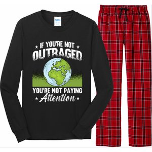 If Youre Not Outraged Environt Protect Climate Change Cute Gift Long Sleeve Pajama Set