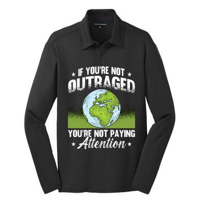 If Youre Not Outraged Environt Protect Climate Change Cute Gift Silk Touch Performance Long Sleeve Polo