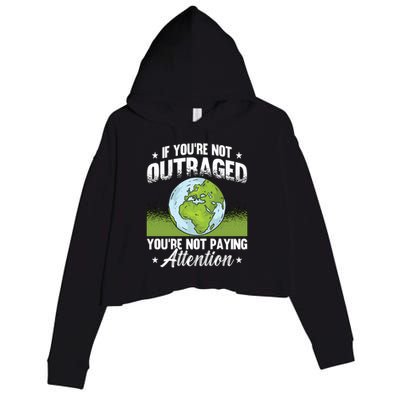 If Youre Not Outraged Environt Protect Climate Change Cute Gift Crop Fleece Hoodie