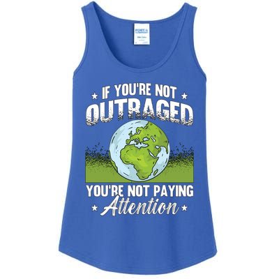 If Youre Not Outraged Environt Protect Climate Change Cute Gift Ladies Essential Tank