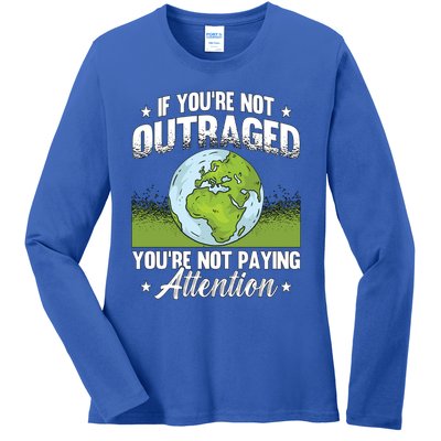 If Youre Not Outraged Environt Protect Climate Change Cute Gift Ladies Long Sleeve Shirt