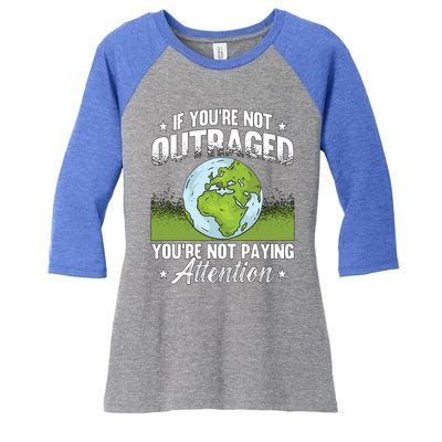 If Youre Not Outraged Environt Protect Climate Change Cute Gift Women's Tri-Blend 3/4-Sleeve Raglan Shirt