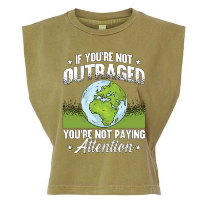 If Youre Not Outraged Environt Protect Climate Change Cute Gift Garment-Dyed Women's Muscle Tee