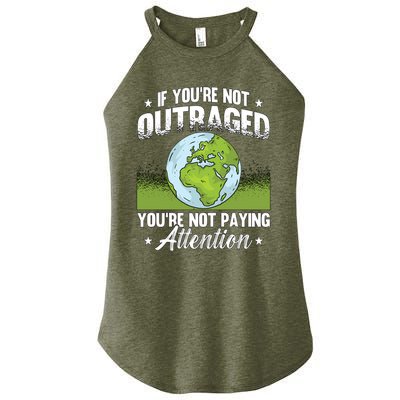 If Youre Not Outraged Environt Protect Climate Change Cute Gift Women's Perfect Tri Rocker Tank