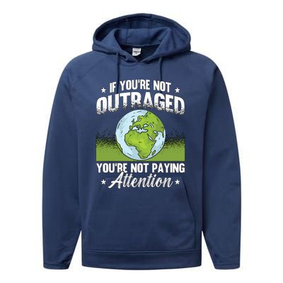 If Youre Not Outraged Environt Protect Climate Change Cute Gift Performance Fleece Hoodie