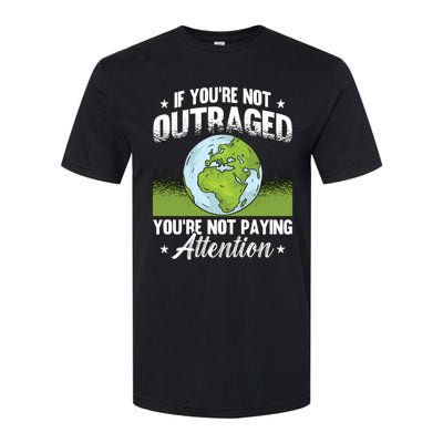 If Youre Not Outraged Environt Protect Climate Change Cute Gift Softstyle CVC T-Shirt