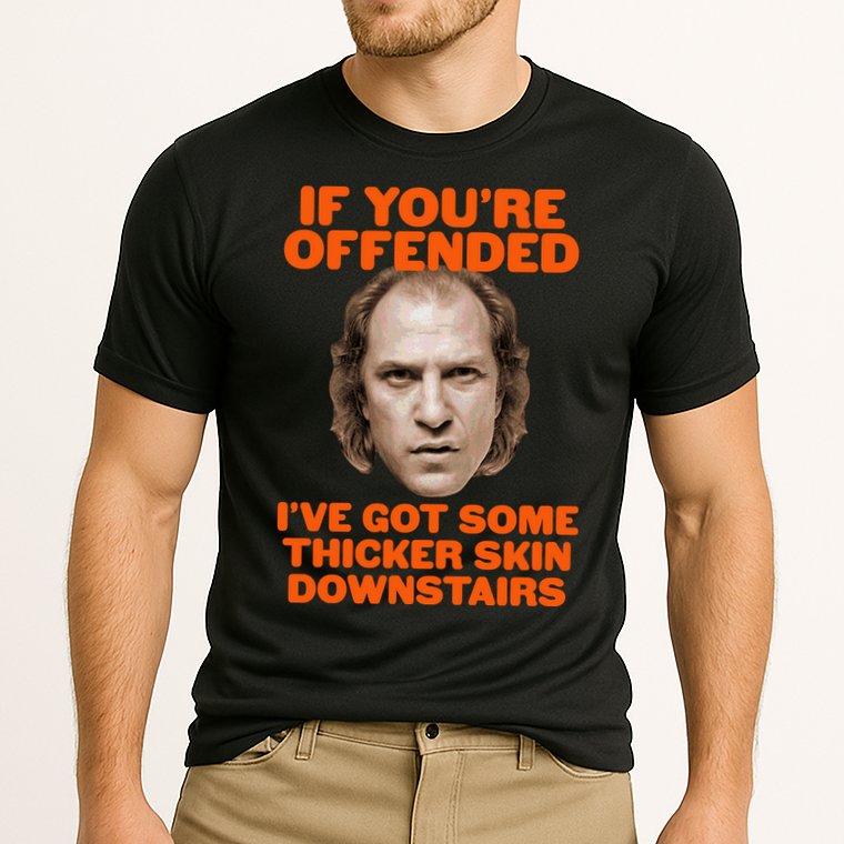 If You're Offended I've Got Some Thicker Skin Downstairs Performance Shirt