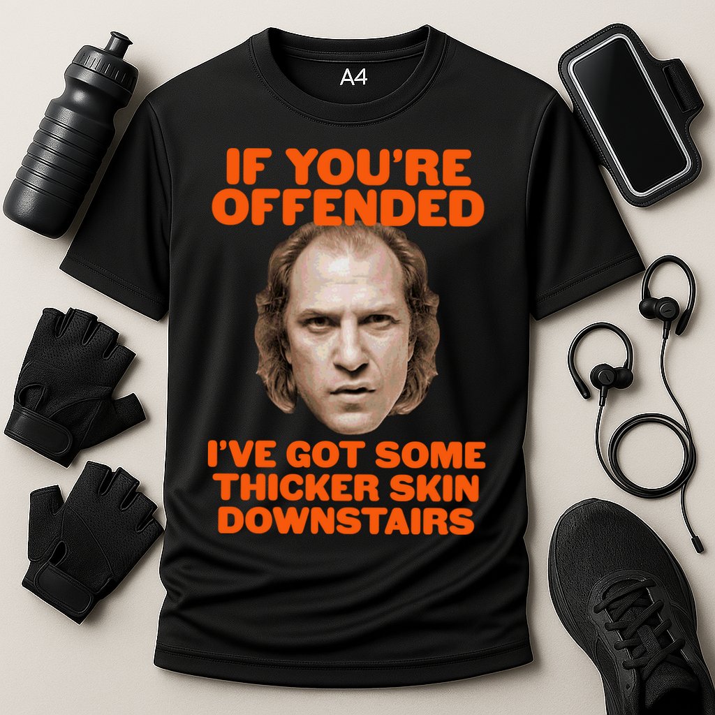 If You're Offended I've Got Some Thicker Skin Downstairs Performance Shirt