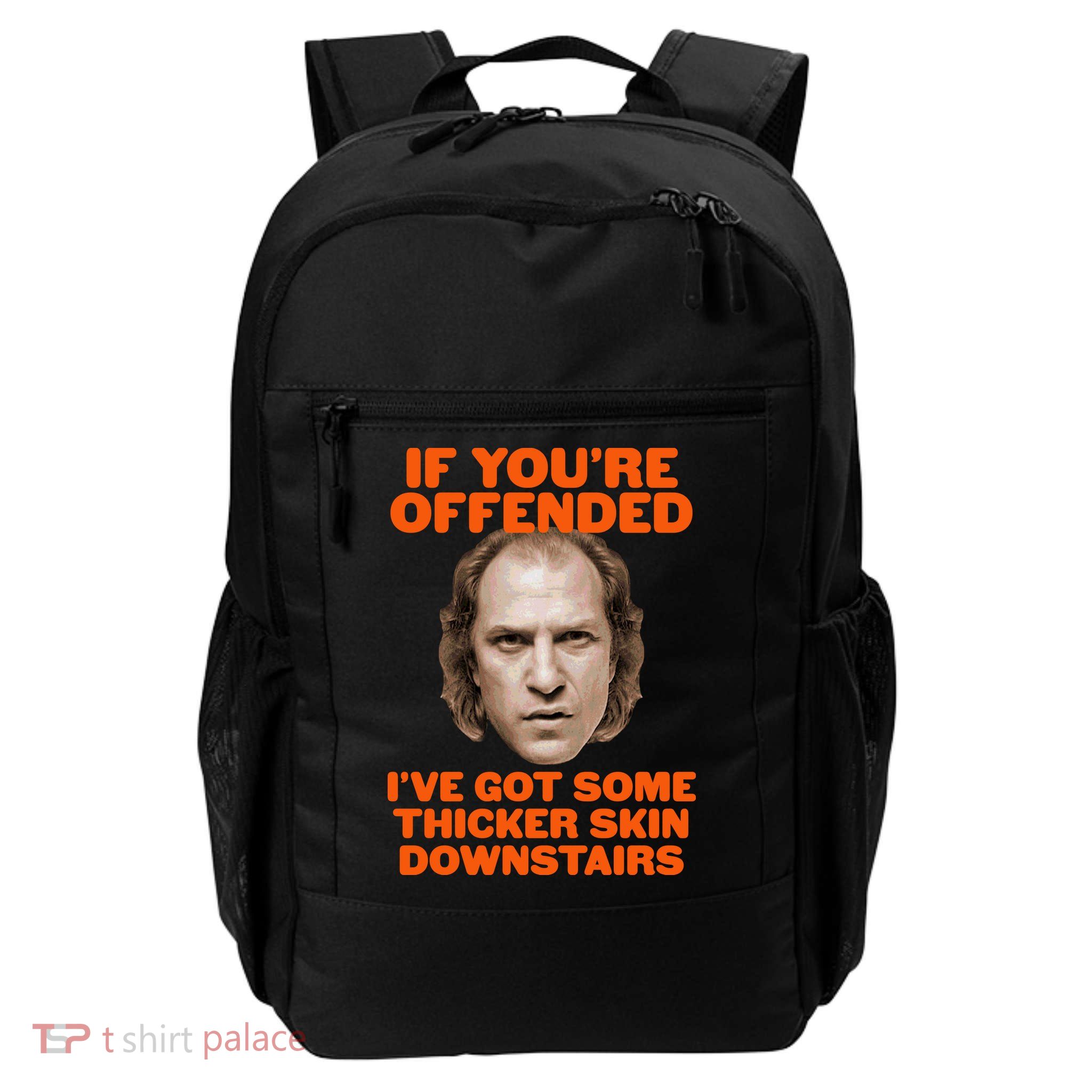 If You're Offended I've Got Some Thicker Skin Downstairs Daily Commute Backpack