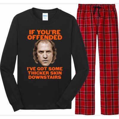 If You're Offended I've Got Some Thicker Skin Downstairs Long Sleeve Pajama Set