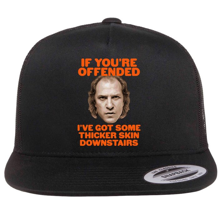 If You're Offended I've Got Some Thicker Skin Downstairs Flatbill Hat