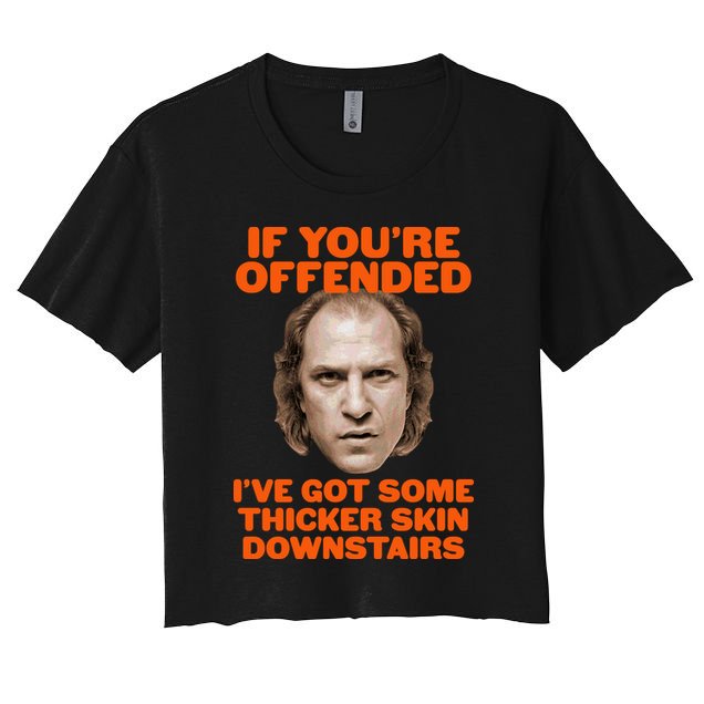 If You're Offended I've Got Some Thicker Skin Downstairs Crop Top