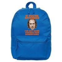 If You're Offended I've Got Some Thicker Skin Downstairs 16 in Basic Backpack