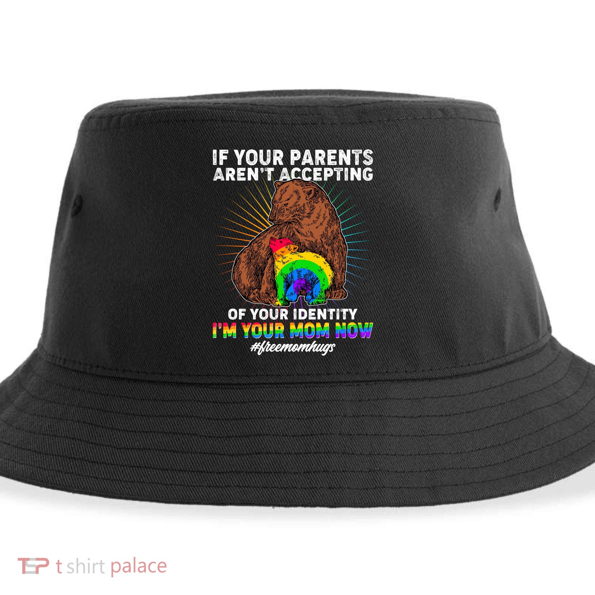 If Your Parents Aren't Accepting Of Your Identity I'm Your Mom Now #FreeMomHugs Sustainable Bucket Hat