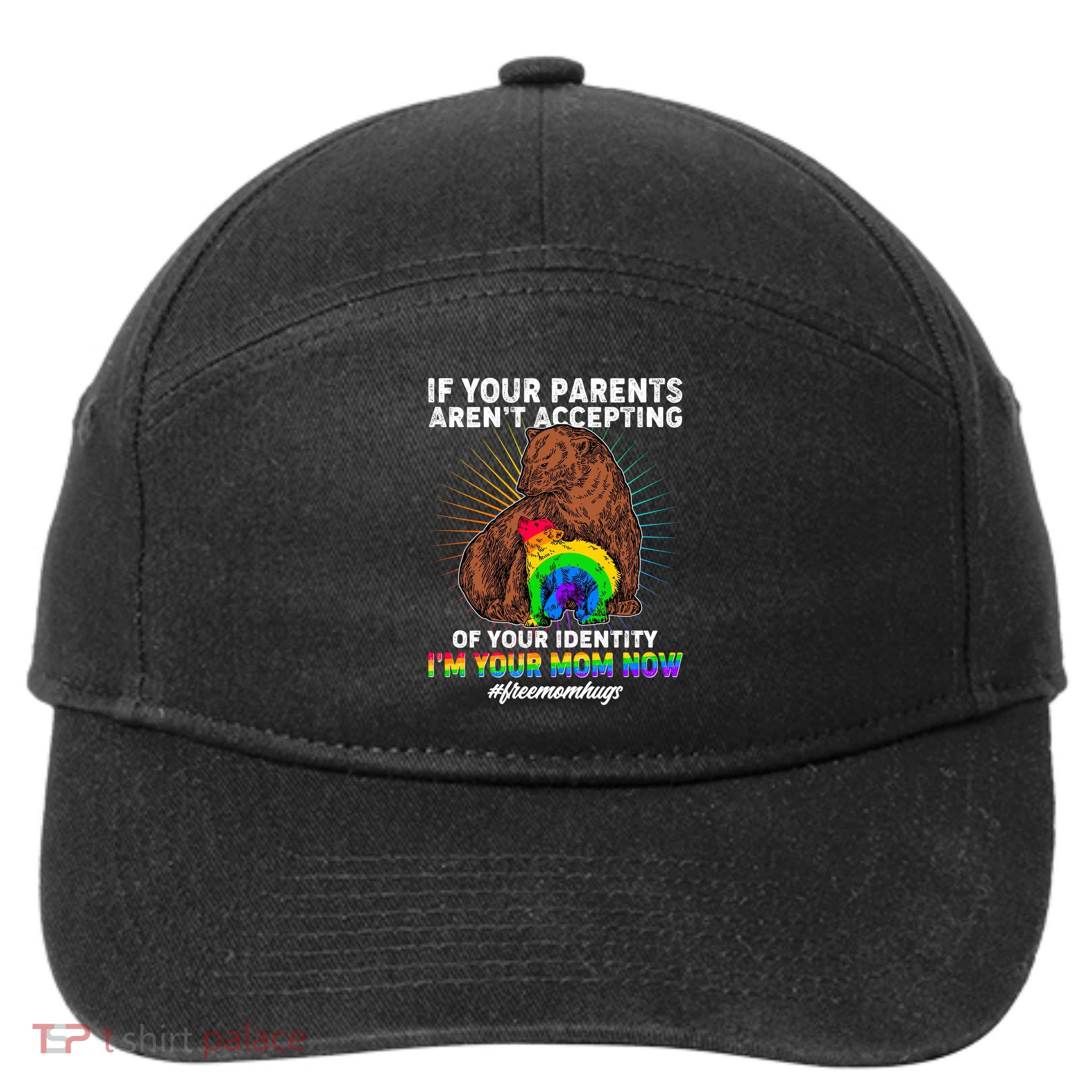 If Your Parents Aren't Accepting Of Your Identity I'm Your Mom Now #FreeMomHugs 7-Panel Snapback Hat