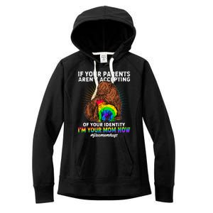 If Your Parents Aren't Accepting Of Your Identity I'm Your Mom Now #FreeMomHugs Women's Fleece Hoodie